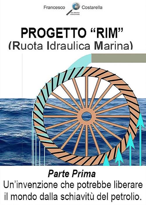 Un Progetto "RIM" (Ruota Idraulica Marina). Vol. 1 - Francesco Costarella - ebook