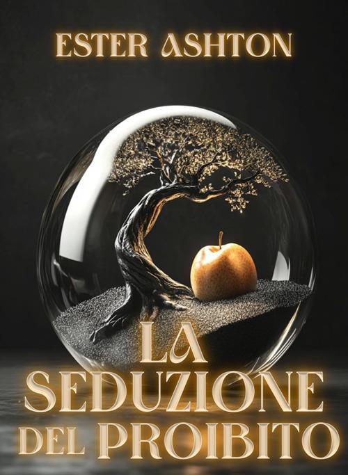 La seduzione del proibito - Ester Ashton - ebook