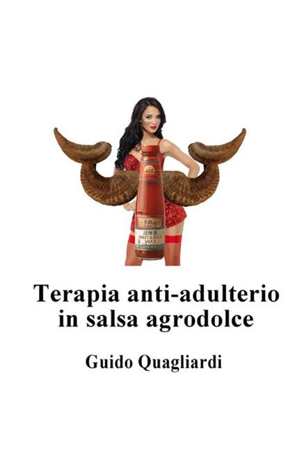 Terapia anti-adulterio in salsa agrodolce - Guido Quagliardi - copertina