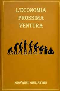 L'economia prossima ventura