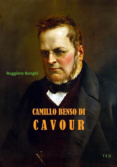 Camillo Benso di Cavour - Ruggiero Bonghi - ebook