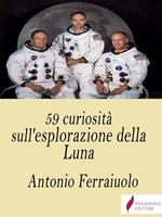 59 curiosità sull'esplorazione della Luna
