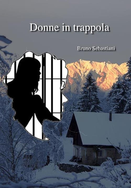Donne in trappola - Bruno Sebastiani - ebook