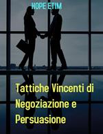 Tattiche vincenti di negoziazione e persuasione
