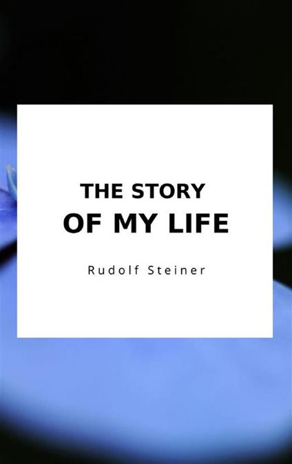 The Story of my life - Rudolf Steiner - ebook