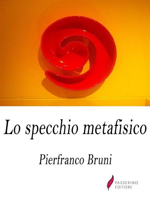 Lo specchio metafisico - Pierfranco Bruni - ebook