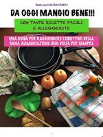 Da oggi mangio bene. Con tante ricette facili e alleggerite