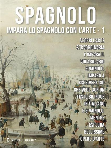 Spagnolo. Impara lo spagnolo con l'arte. Vol. 1 - Mobile Library - ebook