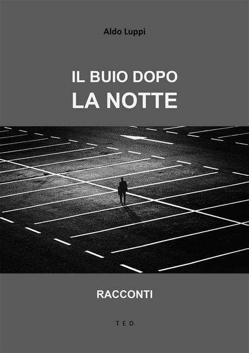 Il buio dopo la notte - Aldo Luppi - ebook
