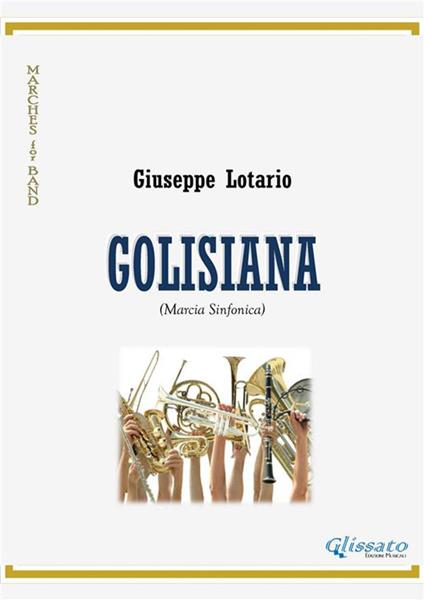 Golisiana. Marcia sinfonica. Partitura - Giuseppe Lotario - ebook