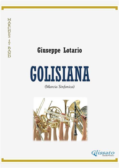 Golisiana. Marcia sinfonica. Partitura - Giuseppe Lotario - ebook