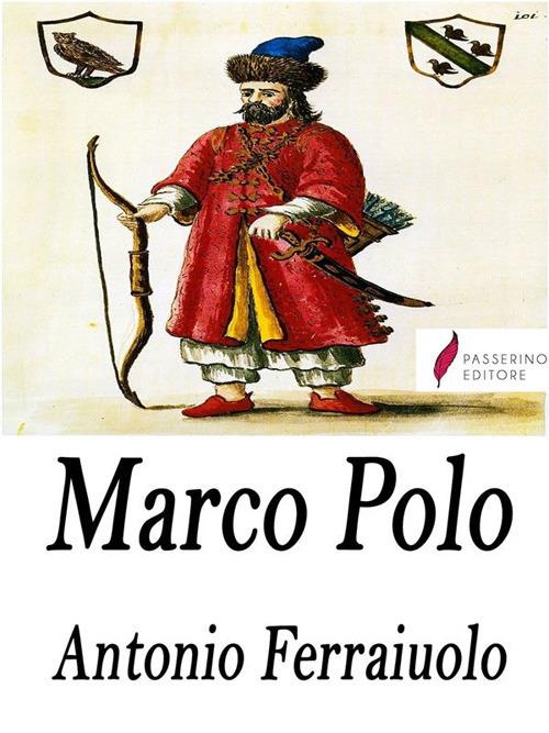 Marco Polo - Antonio Ferraiuolo - ebook