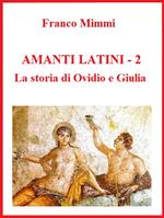 Amanti latini. La storia di Ovidio e Giulia