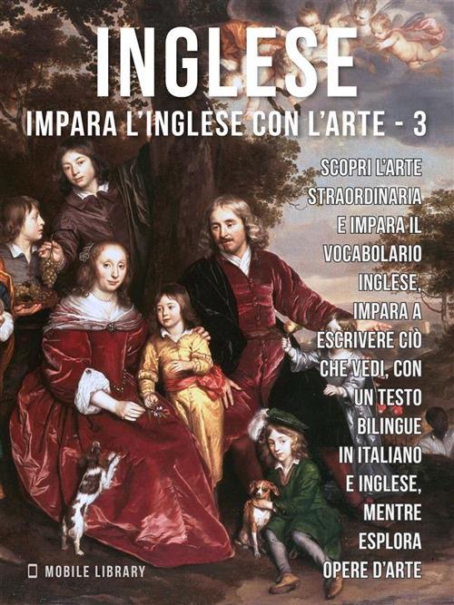 Inglese. Impara l'inglese con l'arte. Vol. 3 - Mobile Library - ebook