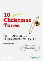 10 easy Christmas tunes. Trombone quartet. Trombone 1