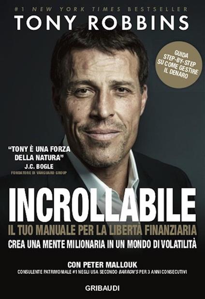 Incrollabile. La tua strategia per la libertà finanziaria. Crea una mente milionaria in un mondo di volatilità - Peter Malloux,Tony Robbins,Giorgia Crespi - ebook