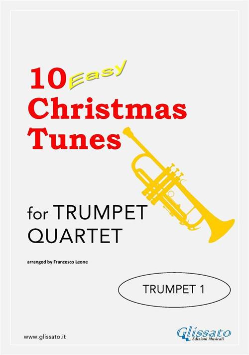 10 Easy Christmas Tunes - Trumpet Quartet (TRUMPET 1) - Francesco Leone - ebook