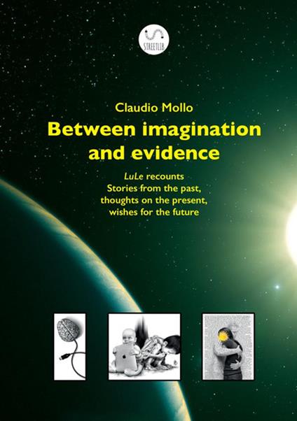 Between imagination and evidence. LuLe recounts stories from the past, thoughts on the present, wishes for the future - Klaus - copertina