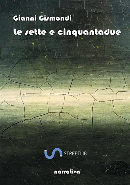 Le sette e cinquantadue - Gianni Gismondi - copertina