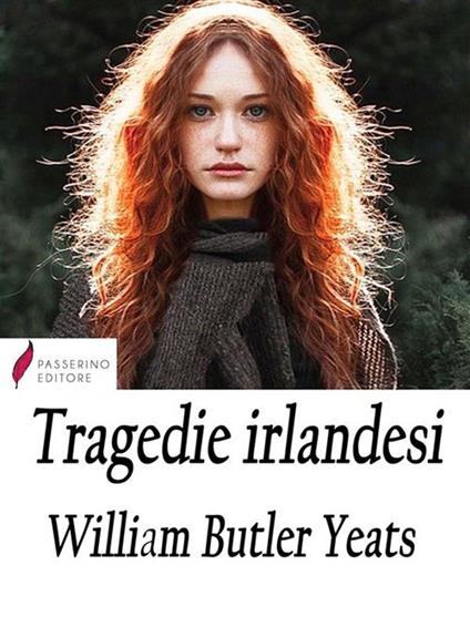 Tragedie irlandesi - William Butler Yeats,Carlo Linati - ebook