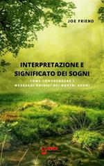 Interpretazione e significato dei sogni. Come comprendere i messaggi onirici dei nostri sogni