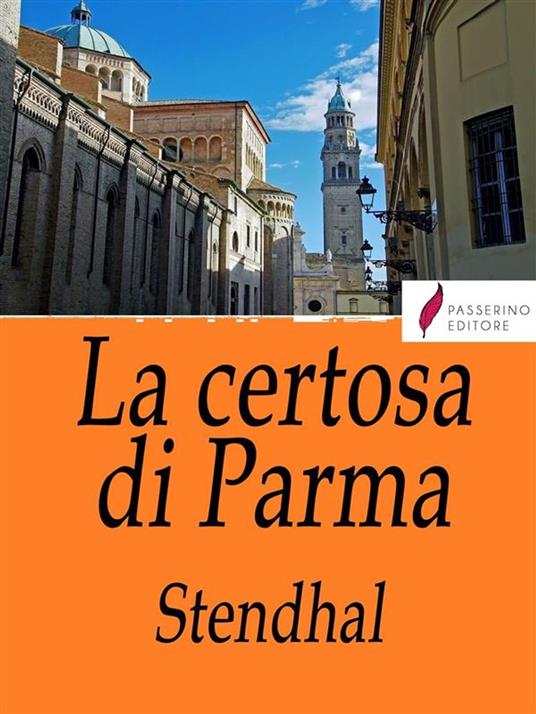 La certosa di Parma - Stendhal,Ferdinando Martini - ebook