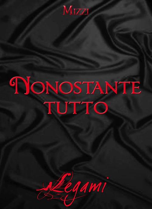 Nonostante tutto - Mizzi - ebook