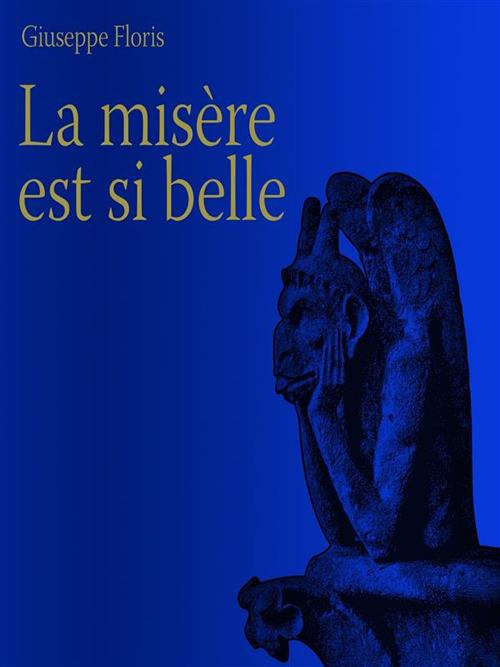 La misère est si belle - Giuseppe Floris - ebook