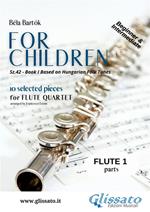 Béla Bartók for children. Easy flute quartet (flute 1). For beginners. Spartito