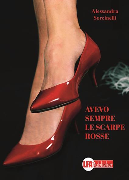 Avevo sempre le scarpe rosse - Alessandra Sorcinelli - ebook