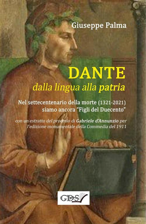 Dante dalla lingua alla patria. Nel settecentenario dalla morte (1321-2021) siamo ancora «figli del Duecento» - Giuseppe Palma - ebook