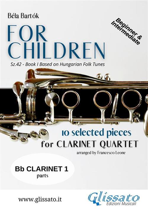 For Children by Bartok - Easy Clarinet Quartet (CLARINET 1) - Bartok Bela,Francesco Leone - ebook