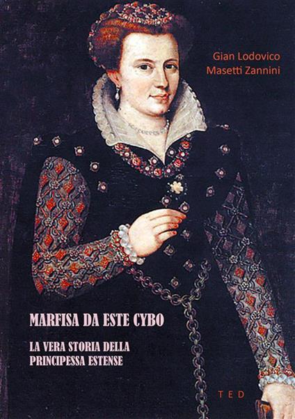 Marfisa da Este Cybo. La vera storia della principessa estense - Gianludovico Masetti Zannini - ebook