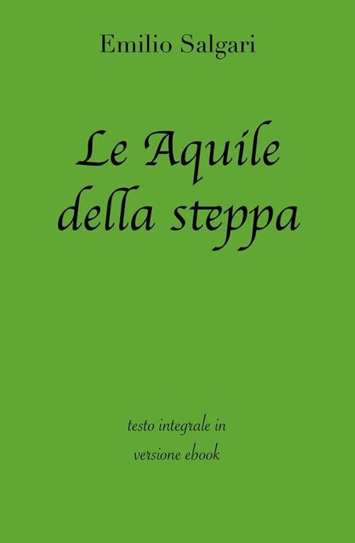 Le aquile della steppa. Ediz. integrale - Emilio Salgari - ebook