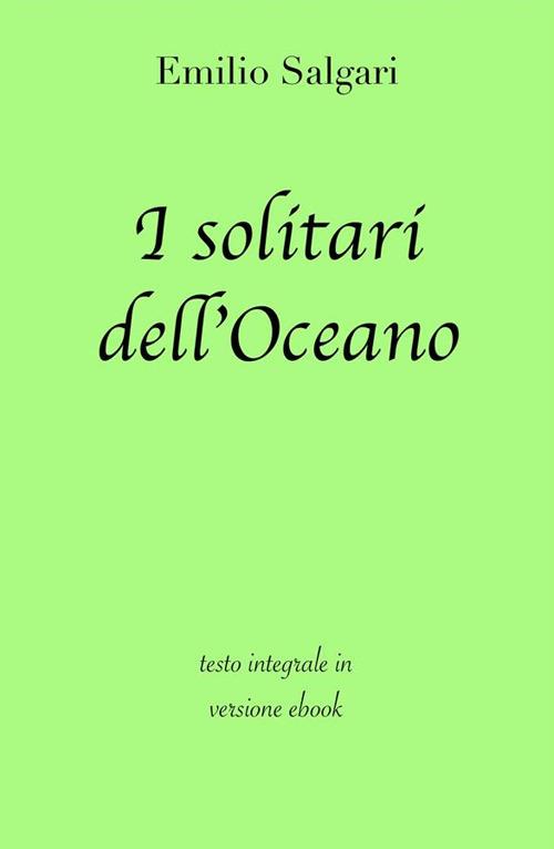 I solitari dell'Oceano. Ediz. integrale - Emilio Salgari - ebook