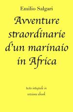 Avventure straordinarie d'un marinaio in Africa. Ediz. integrale