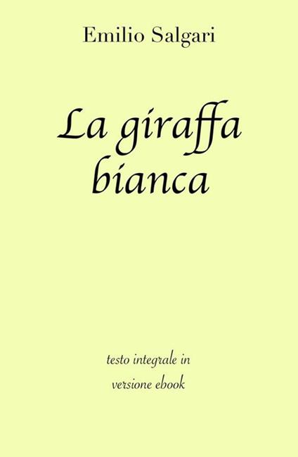 La giraffa bianca. Ediz. integrale - Emilio Salgari - ebook