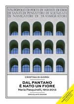 Dal pantano è nato un fiore. Maria Pasquinelli, 1913-2013