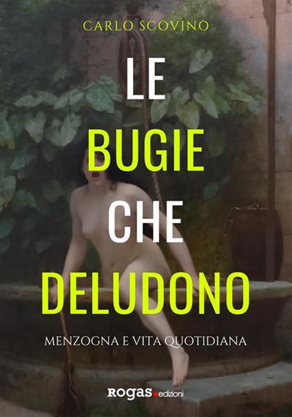 Le bugie che deludono. Menzogna e vita quotidiana - Carlo Scovino - ebook