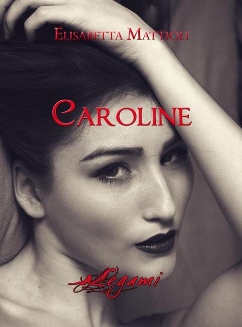 Caroline - Elisabetta Mattioli - ebook