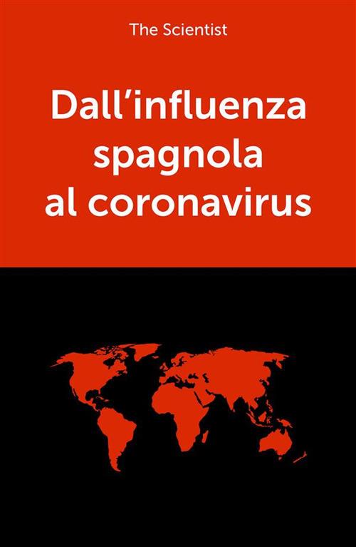 Dall'influenza spagnola al coronavirus - The Scientist - ebook