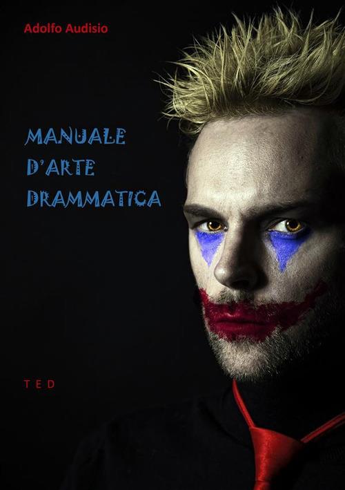Manuale d'arte drammatica - Adolfo Audisio - ebook