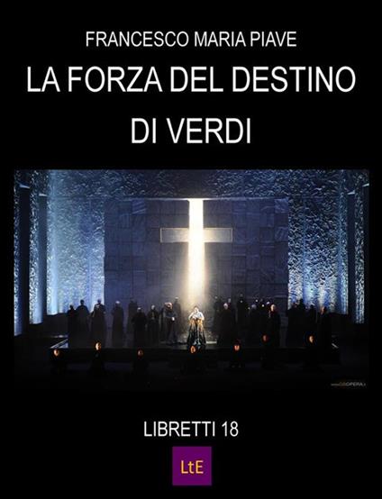 La forza del destino - Francesco Maria Piave,Giuseppe Verdi - ebook