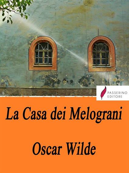 La casa di melograni - Oscar Wilde - ebook