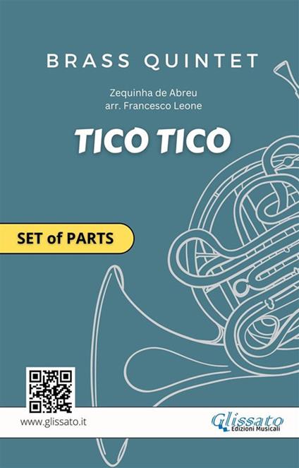 Tico Tico – Parts for Brass Quintet (Flexible Instrumentation, Intermediate Level) - Zequinha de Abreu,Francesco Leone,Brass Series Glissato - ebook