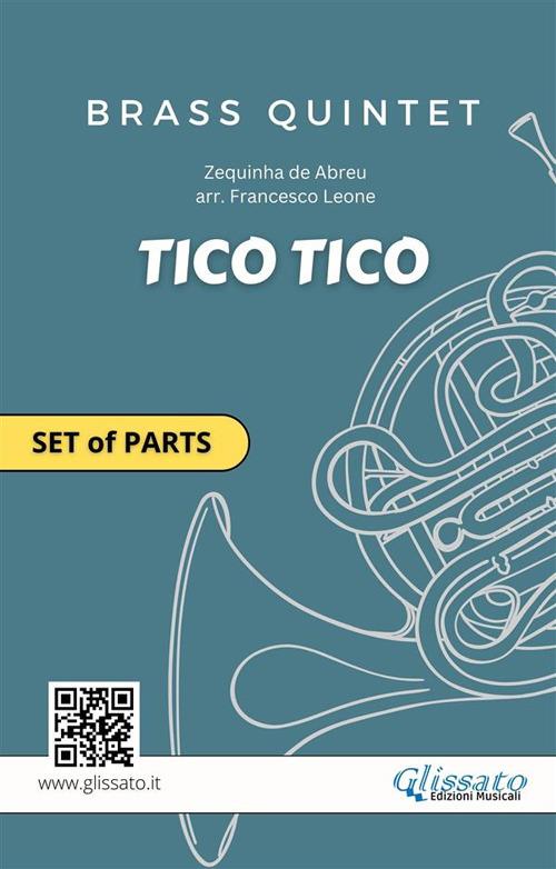 Tico Tico – Parts for Brass Quintet (Flexible Instrumentation, Intermediate Level) - Zequinha de Abreu,Francesco Leone,Brass Series Glissato - ebook