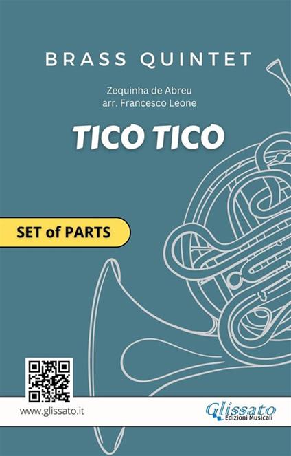 Tico Tico - Brass Quintet set of parts - Zequinha de Abreu,Francesco Leone,Brass Series Glissato - ebook