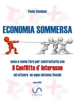 Economia sommersa. Cosa e come fare per contrastarla con il conflitto d'interesse ed attuare un equo sistema fiscale