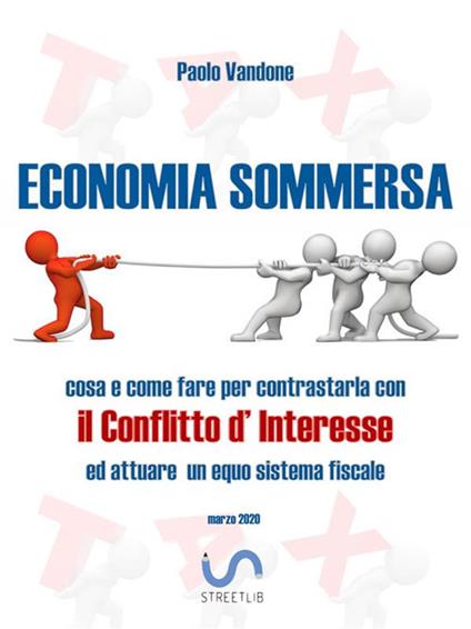 Economia sommersa. Cosa e come fare per contrastarla con il conflitto d'interesse ed attuare un equo sistema fiscale - Paolo Vandone - ebook