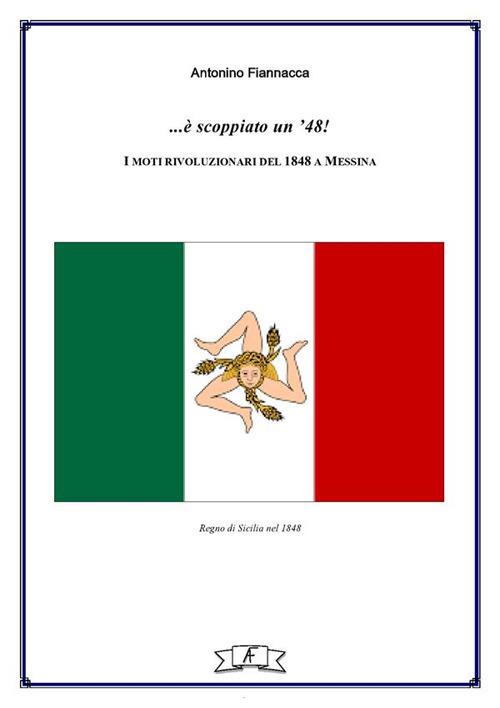 ...è scoppiato un '48! I moti rivoluzionari del 1848 a Messina - Antonino Fiannacca - ebook